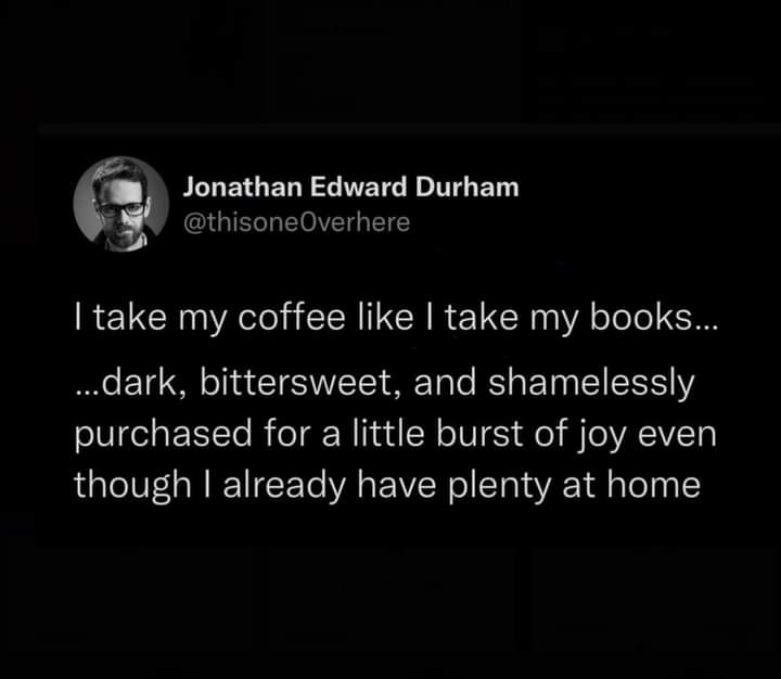 Caption reads "I take my coffee like I take my books: dark, bittersweet, and shamelessly purchased for a little burst of joy even though I already have plenty at home."